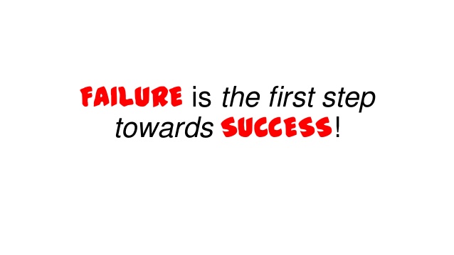 failure is the first step towards success